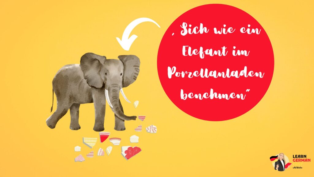 Sich wie ein Elefant im Porzellanladen benehmen