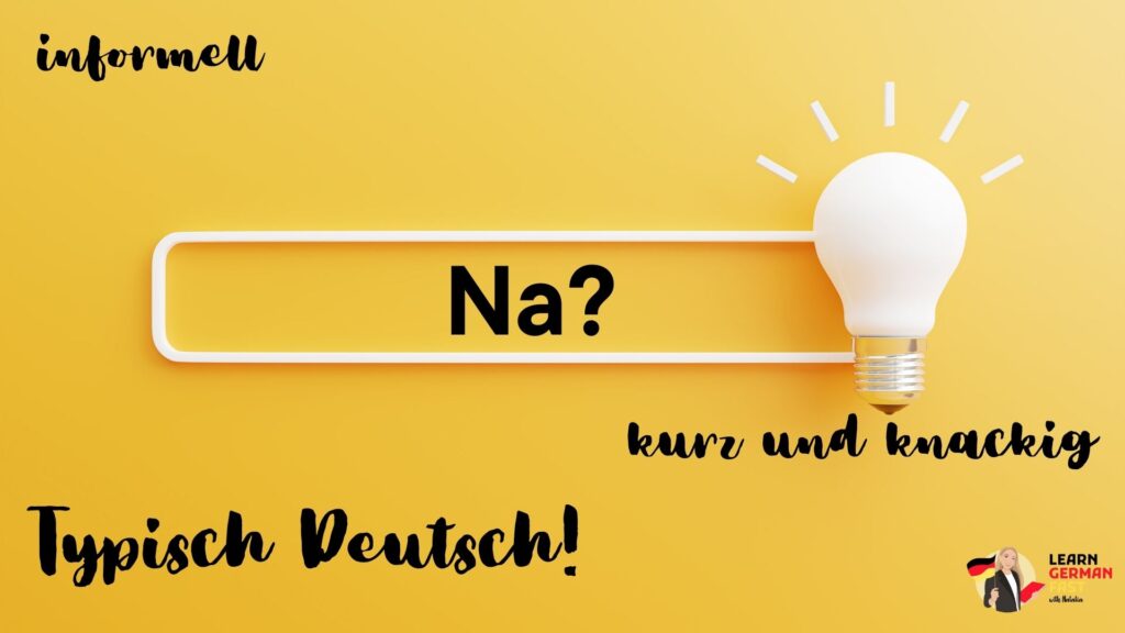 Deutsch: Na?